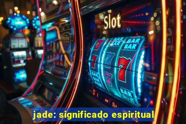 jade: significado espiritual